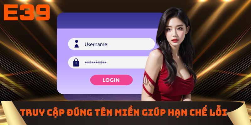 Truy cập đúng tên miền giúp hạn chế lỗi phát sinh 
